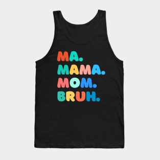 ma mama mom bruh Tank Top